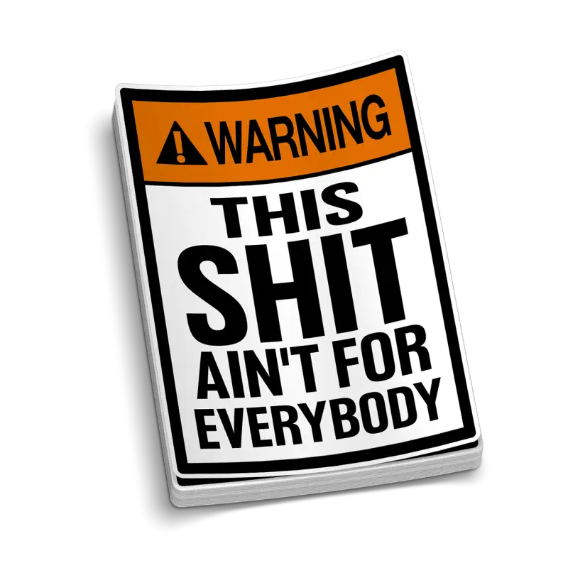 Warning sign helmet decal stating THIS SHIT AIN’T FOR EVERYBODY for blue collar workers