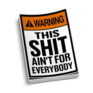 Warning sign helmet decal stating THIS SHIT AIN’T FOR EVERYBODY for blue collar workers