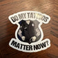 Sticker of tattooed police officer asking if tattoos matter for first responders