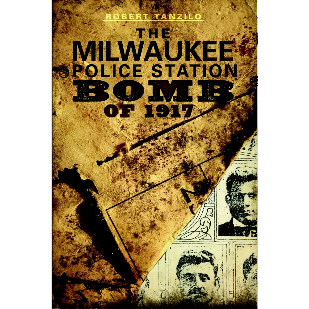 The Milwaukee Police Station Bomb of 1917 - Paperback