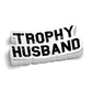 Trophy Husband Decal - Decal