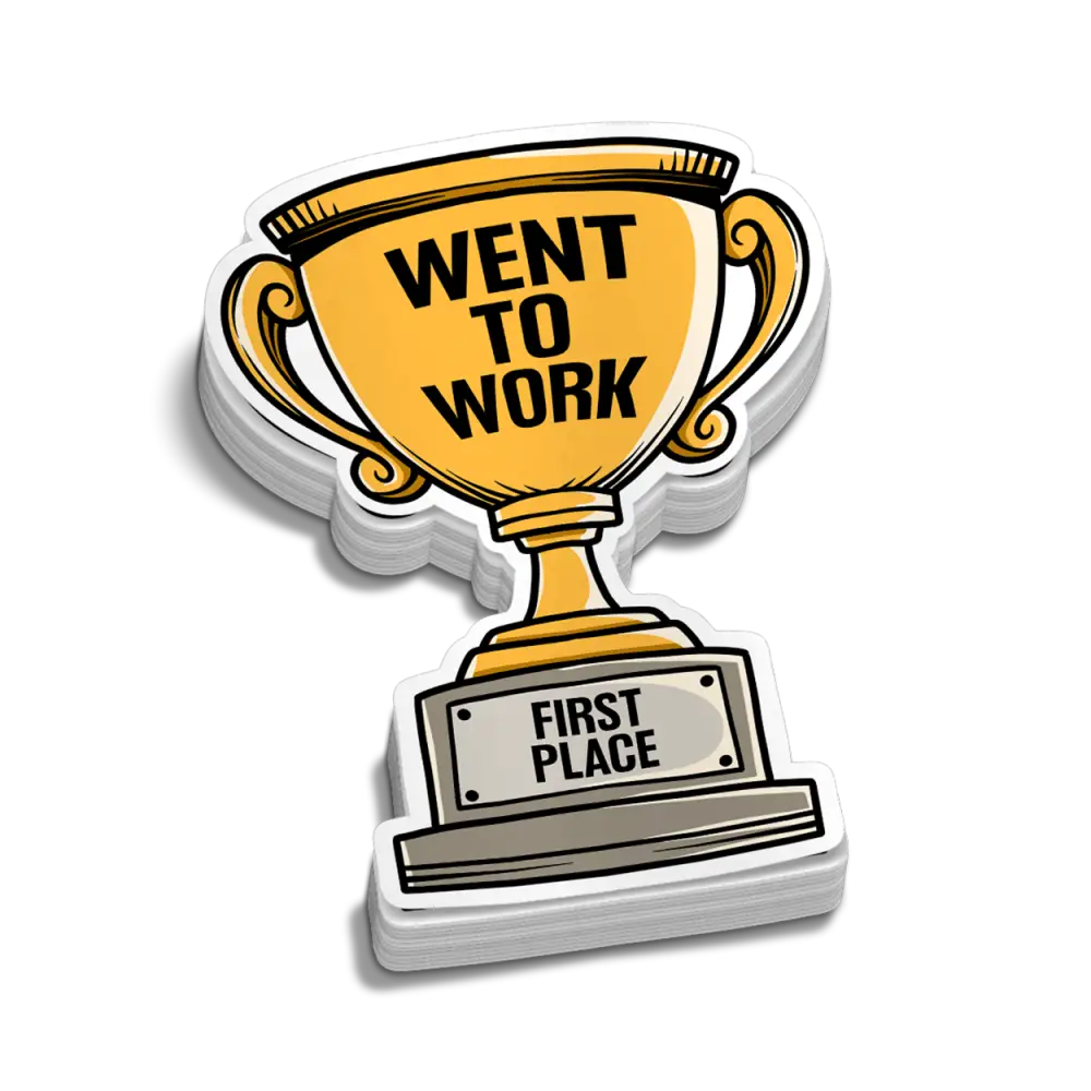 Went To Work Trophy Decal - Decal