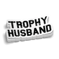 White 3D Trophy Husband Decal featuring distressed black font for blue collar workers