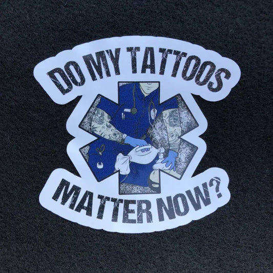 White sticker with blue EMS star-of-life and text asking if tattoos matter now