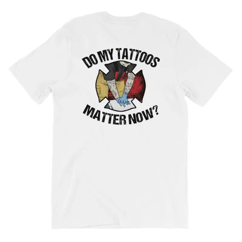 White Firefighter Short Sleeve T-shirt with Do My Tattoos Matter Now text and emblem design