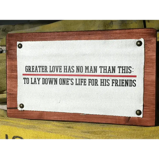 Wooden plaque with Greater love has no man than this text on Thin Red Line Hose Sign